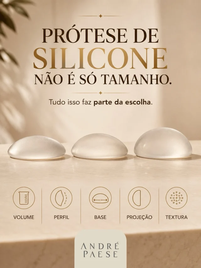 Escolher uma prótese vai muito além dos mililitros. Volume, perfil, base, projeção e textura são características que fazem parte do planejamento e precisam ser avaliadas em conjunto.

Dr. André Paese - Cirurgião Plástico. Membro da Sociedade Brasileira de Cirurgia Plástica. 
CRM/PA: 8498 RQE: 5488

A diferença entre 300, 325, 350, 375 e 400 mL acontece de forma progressiva. Mas o volume, sozinho, não determina como a prótese ficará no corpo.

Dr. André Paese - Cirurgião Plástico. Membro da Sociedade Brasileira de Cirurgia Plástica. 
CRM/PA: 8498 RQE: 5488

Duas próteses com volumes semelhantes podem apresentar formatos diferentes. O perfil interfere principalmente na projeção e na largura da base, por isso a escolha deve considerar as proporções de cada paciente.

Dr. André Paese - Cirurgião Plástico. Membro da Sociedade Brasileira de Cirurgia Plástica. 
CRM/PA: 8498 RQE: 5488

Além do tamanho e do perfil, existem diferentes características de superfície dos implantes. A escolha da prótese e de sua superfície faz parte do planejamento cirúrgico e depende da indicação de cada caso.

Dr. André Paese - Cirurgião Plástico. Membro da Sociedade Brasileira de Cirurgia Plástica. 
CRM/PA: 8498 RQE: 5488

Não existe um tamanho ideal para todas. Anatomia do tórax, volume mamário, características dos tecidos, base, projeção e objetivos da paciente são considerados durante a avaliação.

Dr. André Paese - Cirurgião Plástico. Membro da Sociedade Brasileira de Cirurgia Plástica. 
CRM/PA: 8498 RQE: 5488